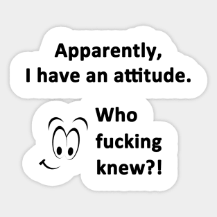 I Have An Attitude Sticker